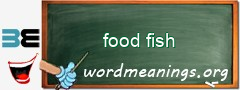 WordMeaning blackboard for food fish